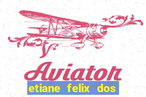 etiane felix dos santos pelada