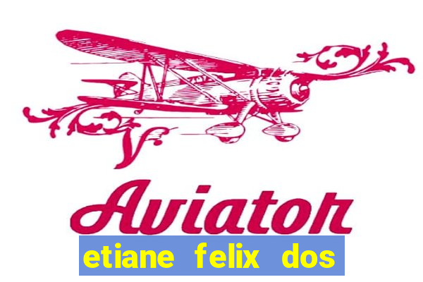 etiane felix dos santos pelada