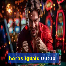 horas iguais 00:00