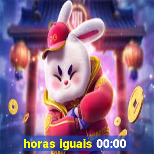 horas iguais 00:00