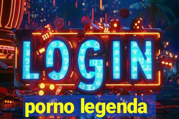 porno legenda