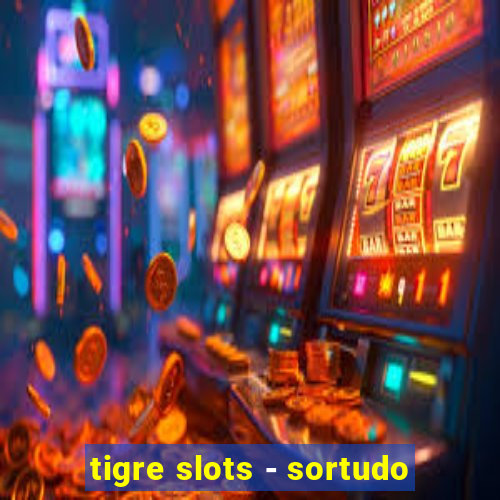 tigre slots - sortudo