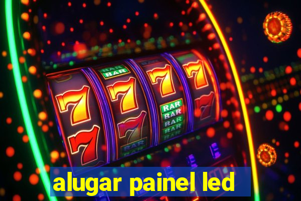 alugar painel led