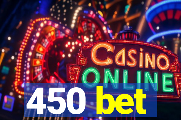 450 bet