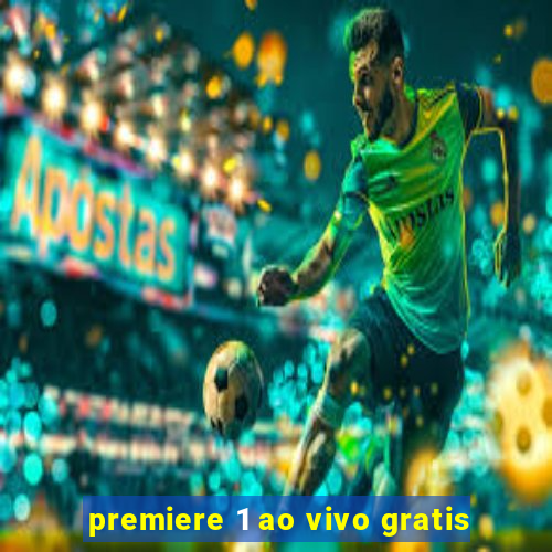 premiere 1 ao vivo gratis