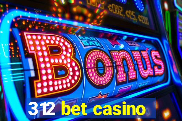 312 bet casino