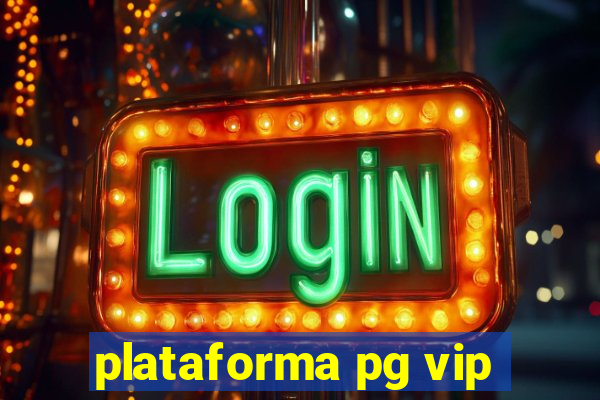 plataforma pg vip