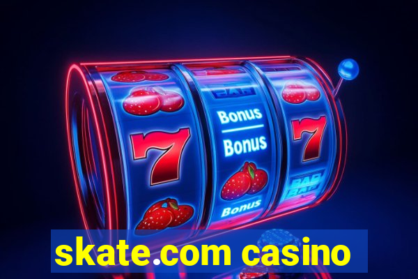 skate.com casino