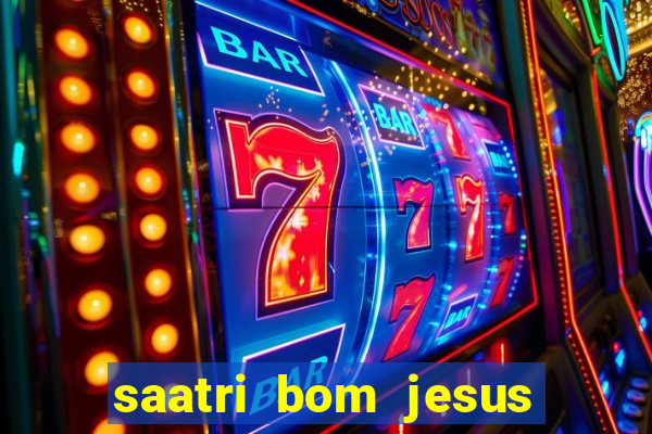 saatri bom jesus da lapa