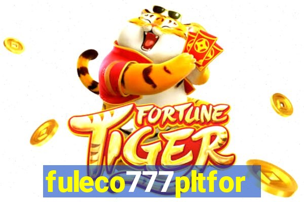 fuleco777pltfor