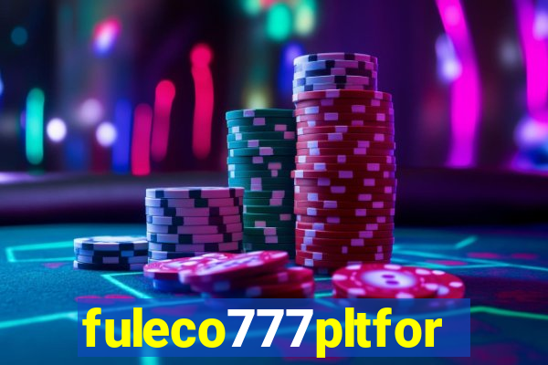 fuleco777pltfor