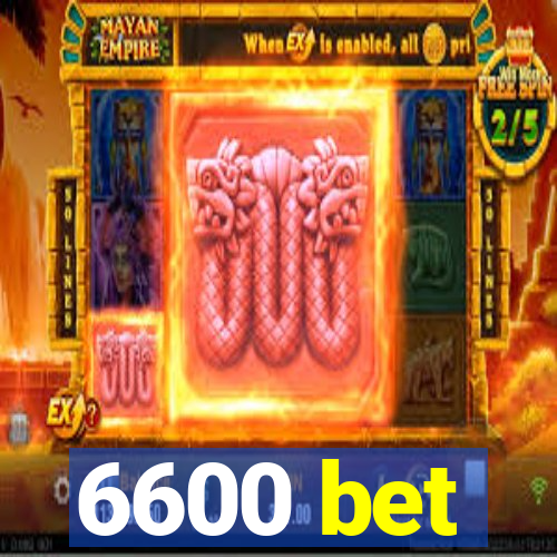 6600 bet