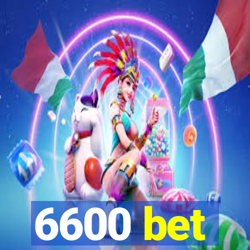 6600 bet