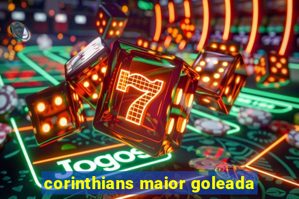 corinthians maior goleada