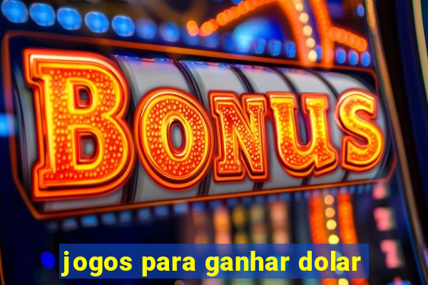 jogos para ganhar dolar