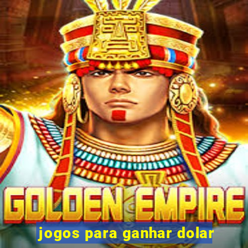 jogos para ganhar dolar