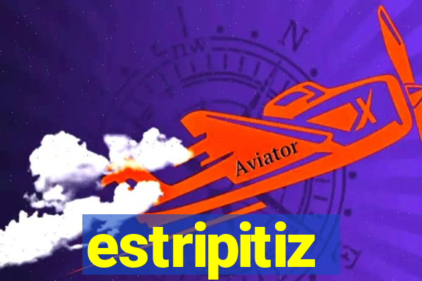 estripitiz