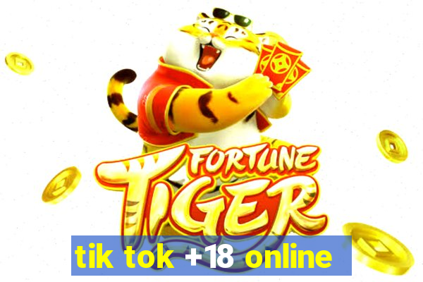 tik tok +18 online