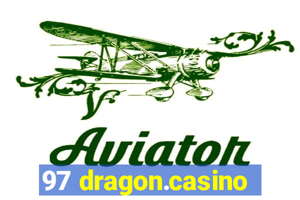 97 dragon.casino