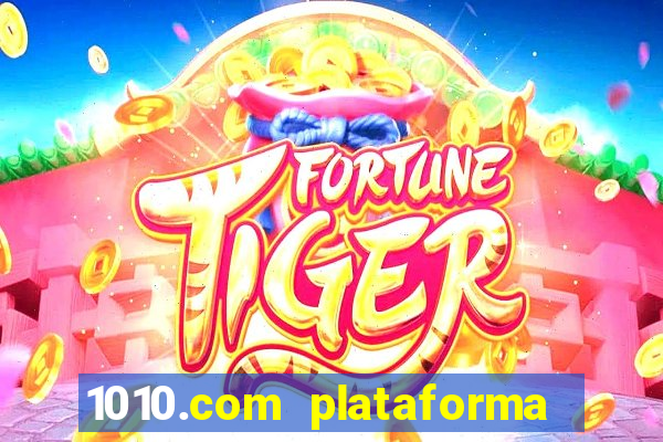 1010.com plataforma de jogos