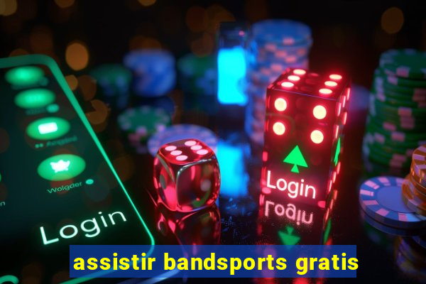 assistir bandsports gratis