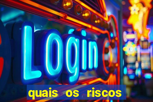 quais os riscos dos jogos de aposta