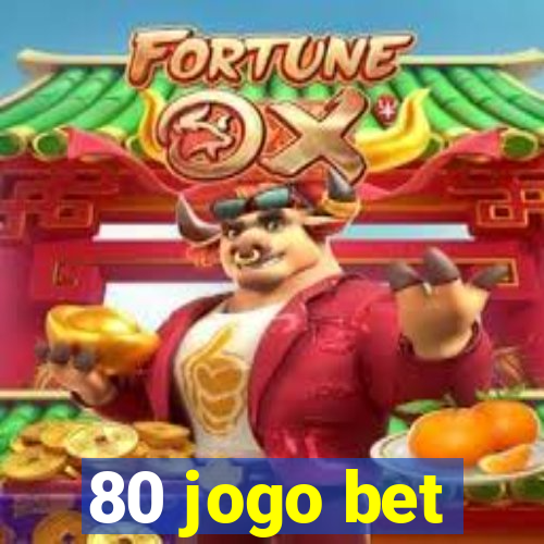 80 jogo bet