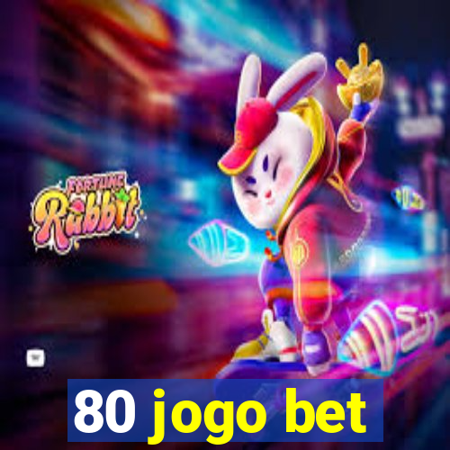 80 jogo bet