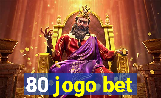 80 jogo bet