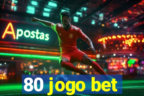 80 jogo bet