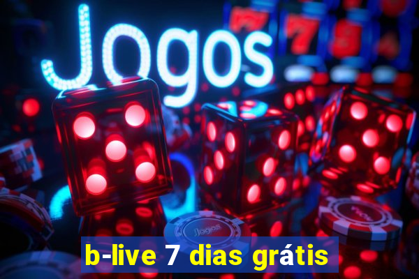 b-live 7 dias grátis