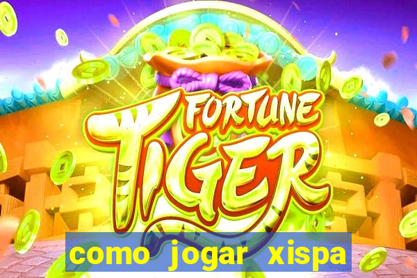 como jogar xispa no jogo do bicho