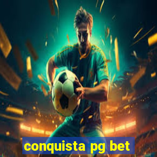 conquista pg bet