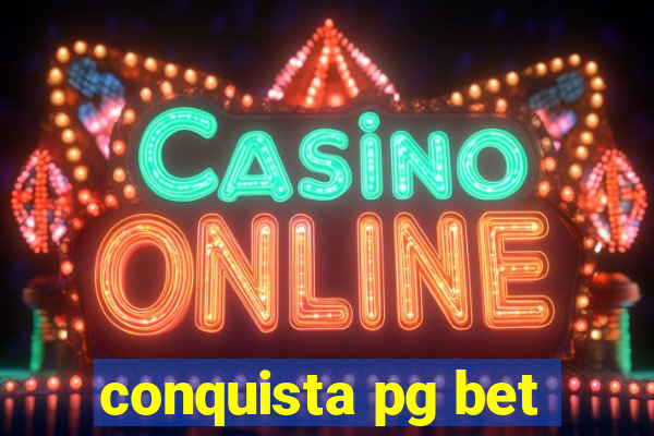 conquista pg bet