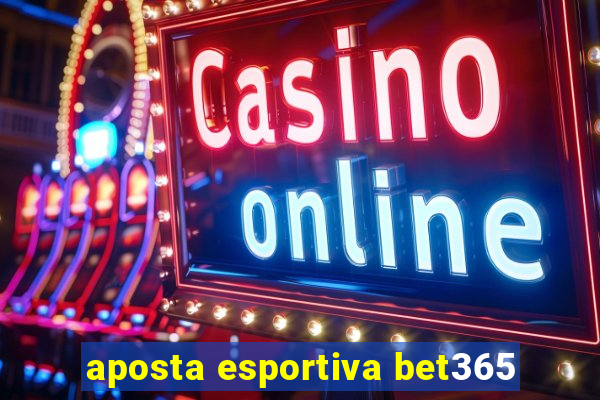 aposta esportiva bet365