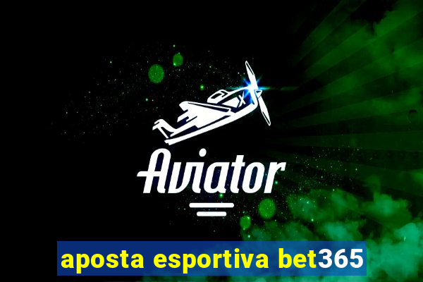 aposta esportiva bet365