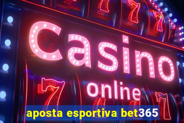 aposta esportiva bet365