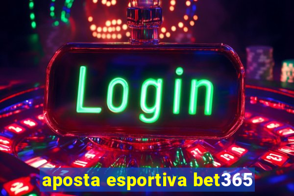 aposta esportiva bet365