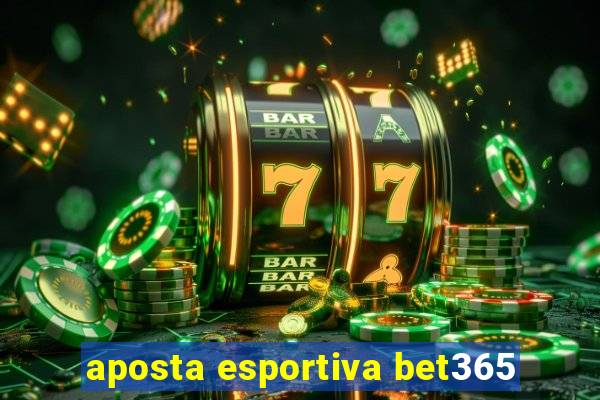 aposta esportiva bet365