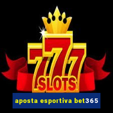 aposta esportiva bet365