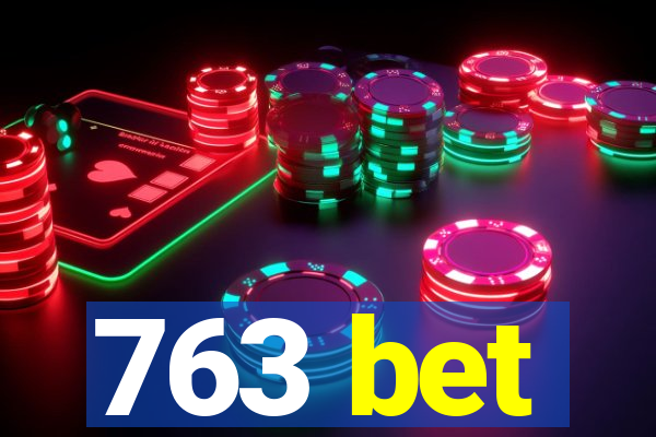 763 bet