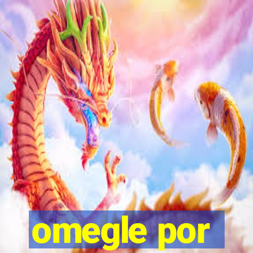 omegle por