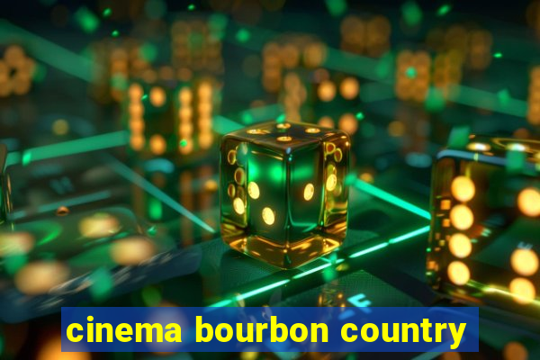 cinema bourbon country