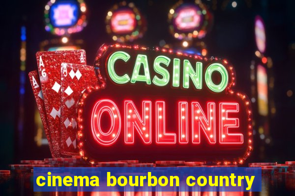 cinema bourbon country