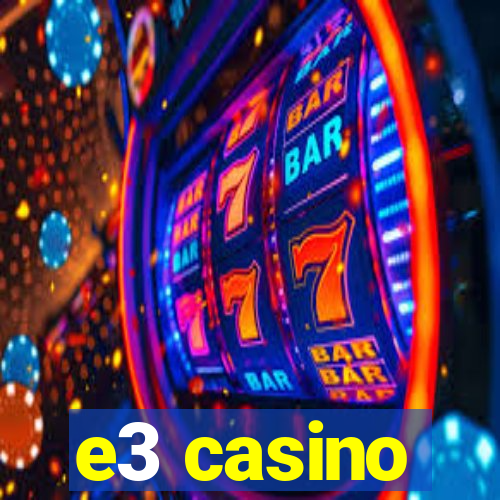 e3 casino