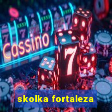 skolka fortaleza