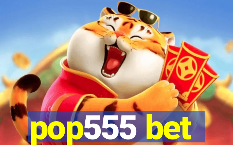 pop555 bet