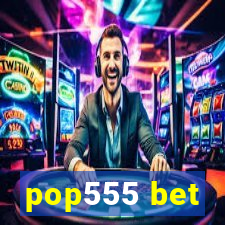 pop555 bet