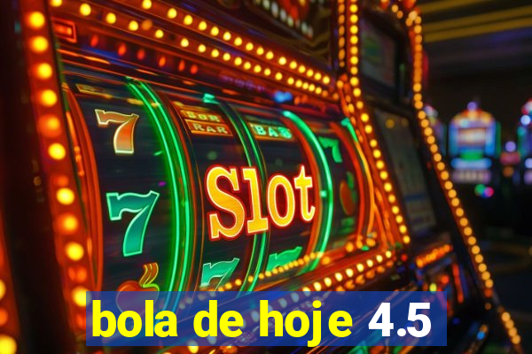 bola de hoje 4.5