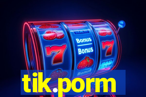 tik.porm